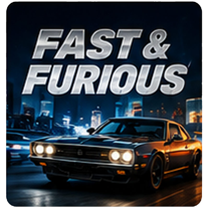 FAST & FURIOUS